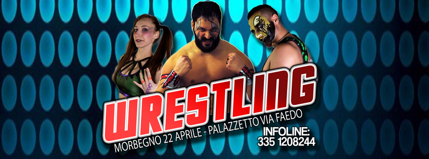 Wrestling Live a Morbegno COPERTINA FB 22 APRILE 2017