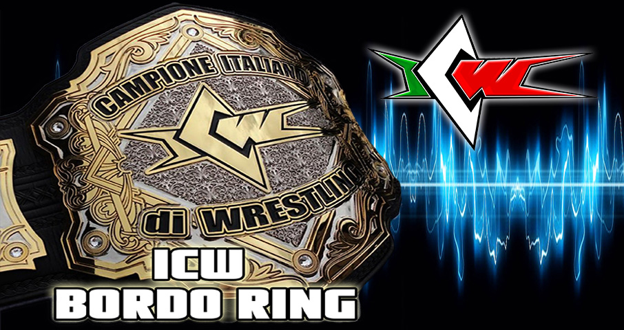 Bordo Ring: il #Podcast ufficiale della ICW!