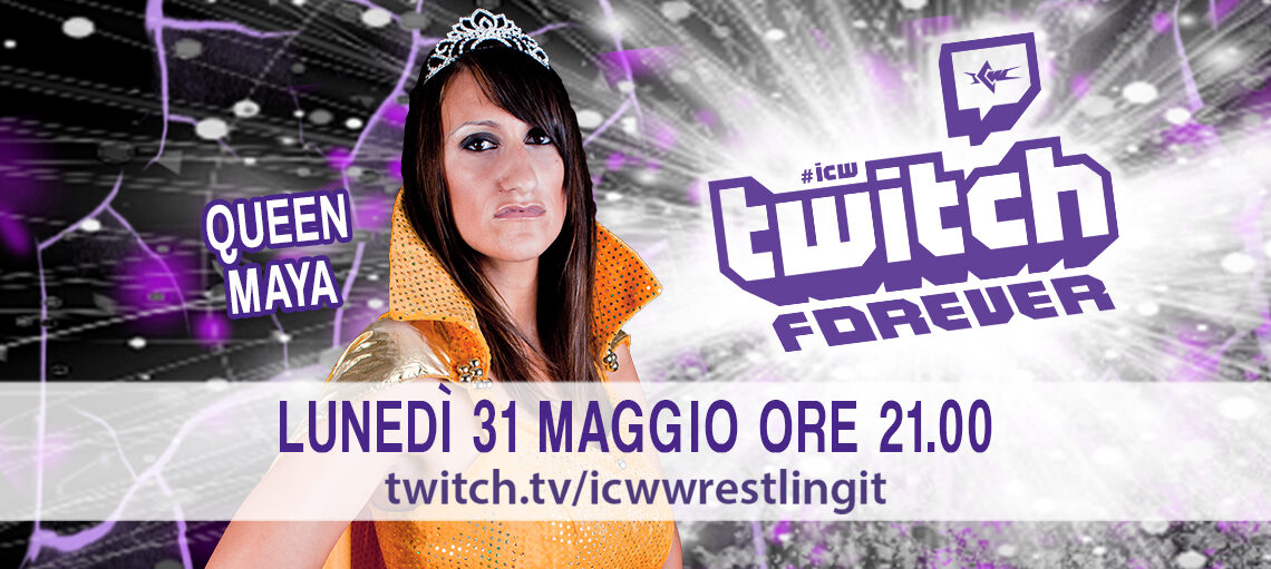 Queen Maya si racconta a ICW Twitch Forever il 31 maggio!