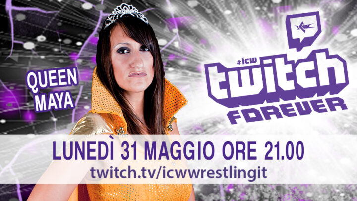 Queen Maya si racconta a ICW Twitch Forever il 31 maggio!