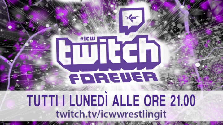 Arriva ICW Twitch Forever!
