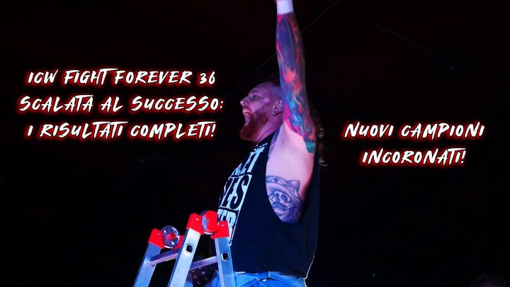 Chi ha completato la Scalata al Successo? Tutti i Risultati di ICW Fight Forever 36